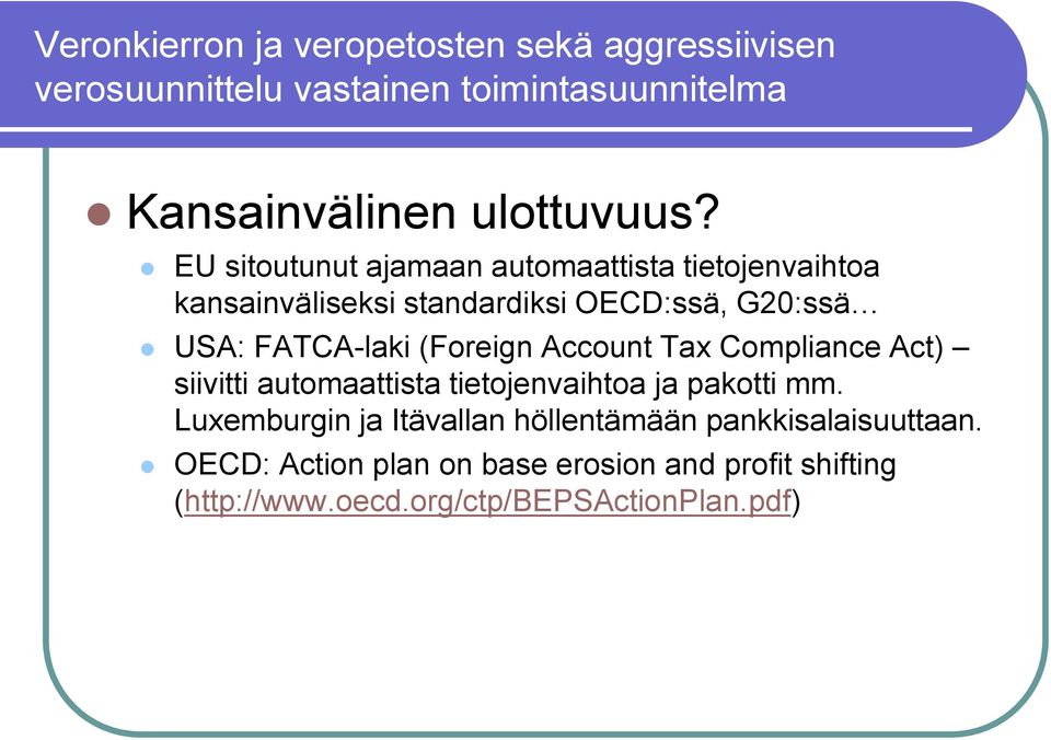 (Foreign Account Tax Compliance Act) siivitti automaattista tietojenvaihtoa ja pakotti mm.