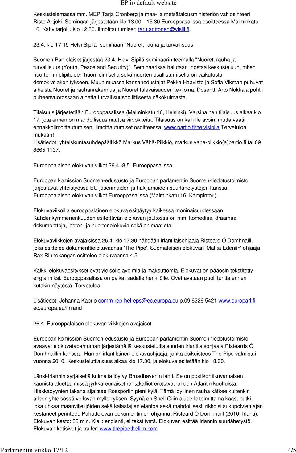 Seminaarissa halutaan nostaa keskusteluun, miten nuorten mielipiteiden huomioimisella sekä nuorten osallistumisella on vaikutusta demokratiakehitykseen.