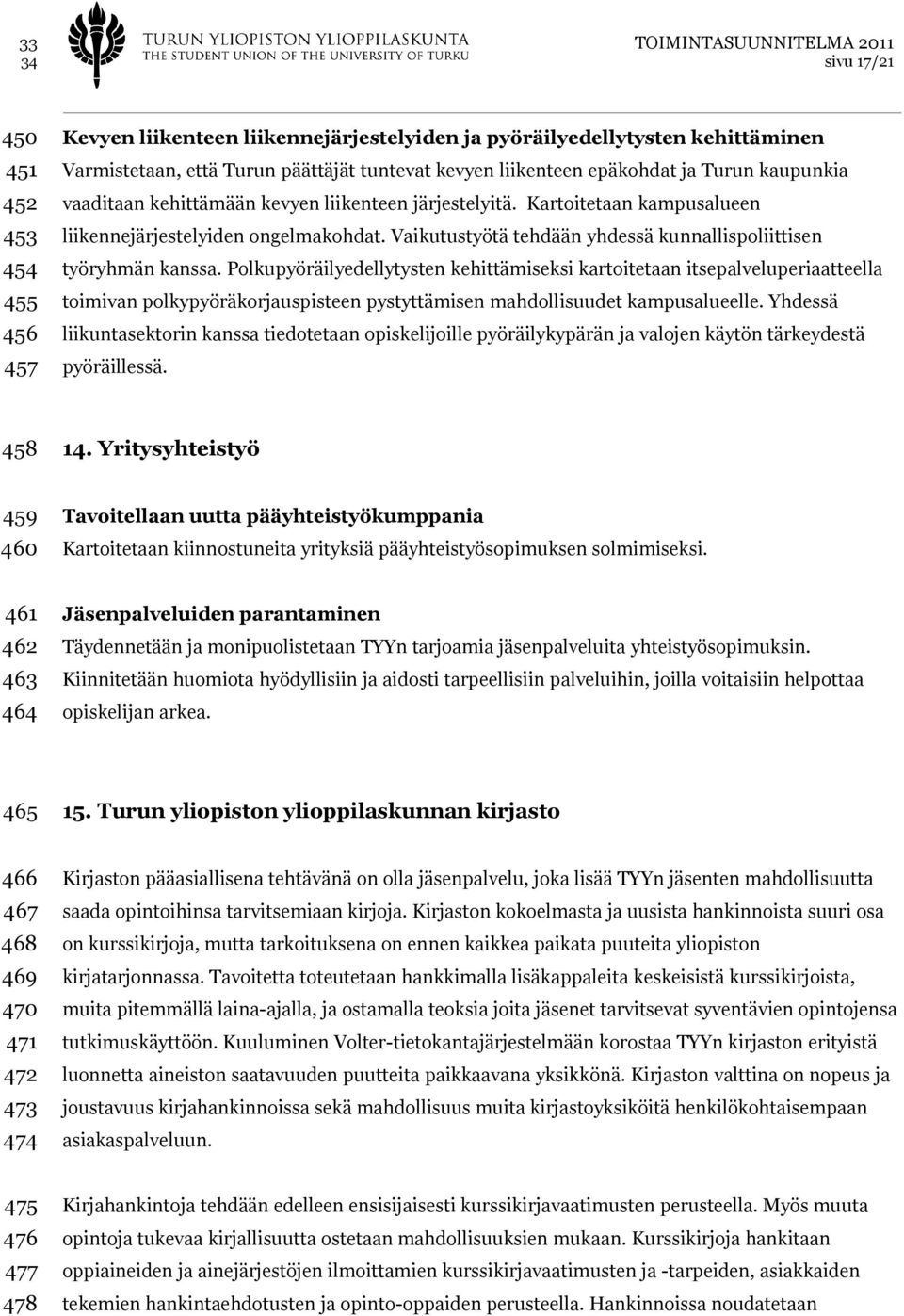 Vaikutustyötä tehdään yhdessä kunnallispoliittisen työryhmän kanssa.