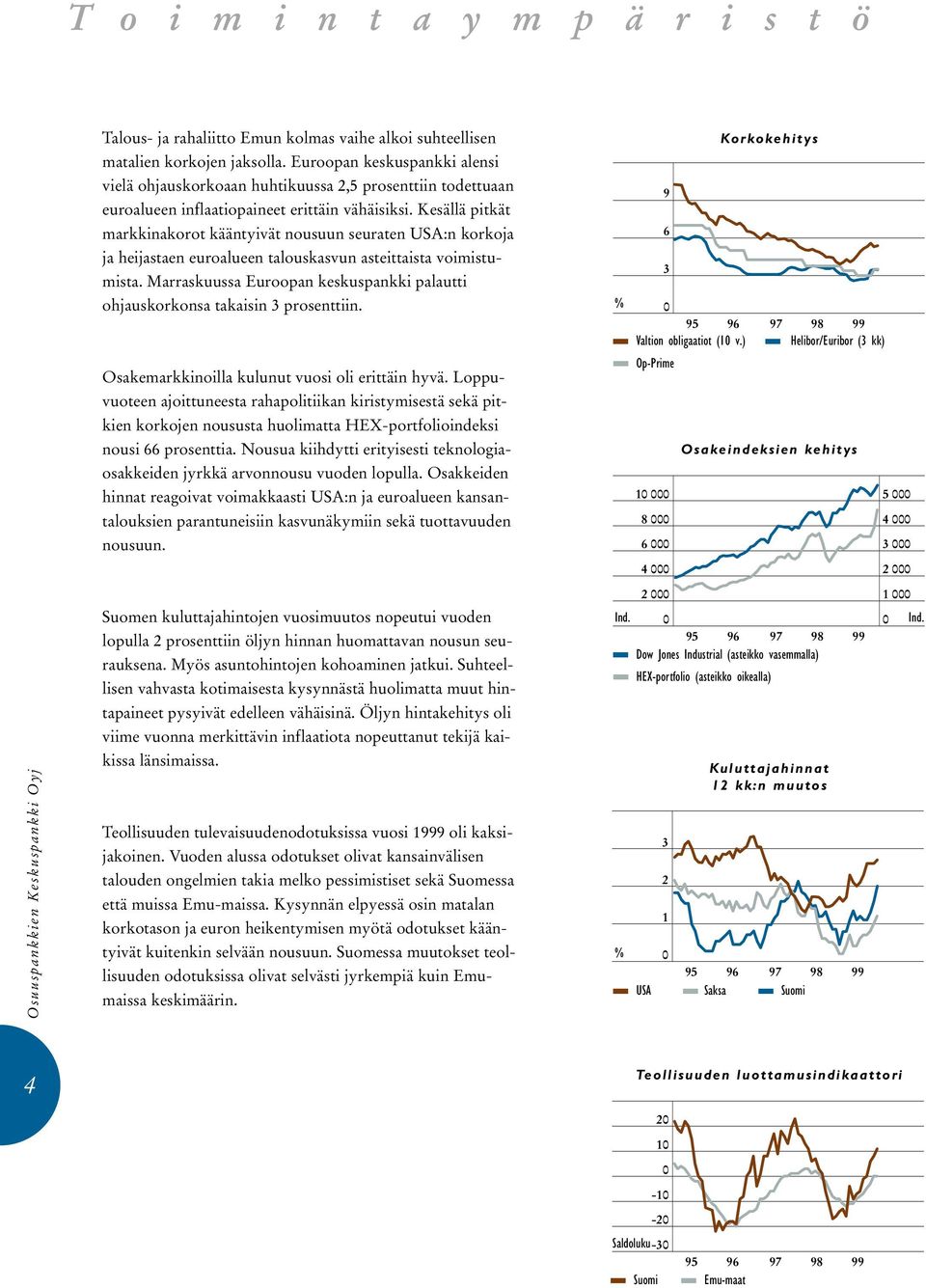 Kesällä pitkät markkinakorot kääntyivät nousuun seuraten USA:n korkoja ja heijastaen euroalueen talouskasvun asteittaista voimistumista.