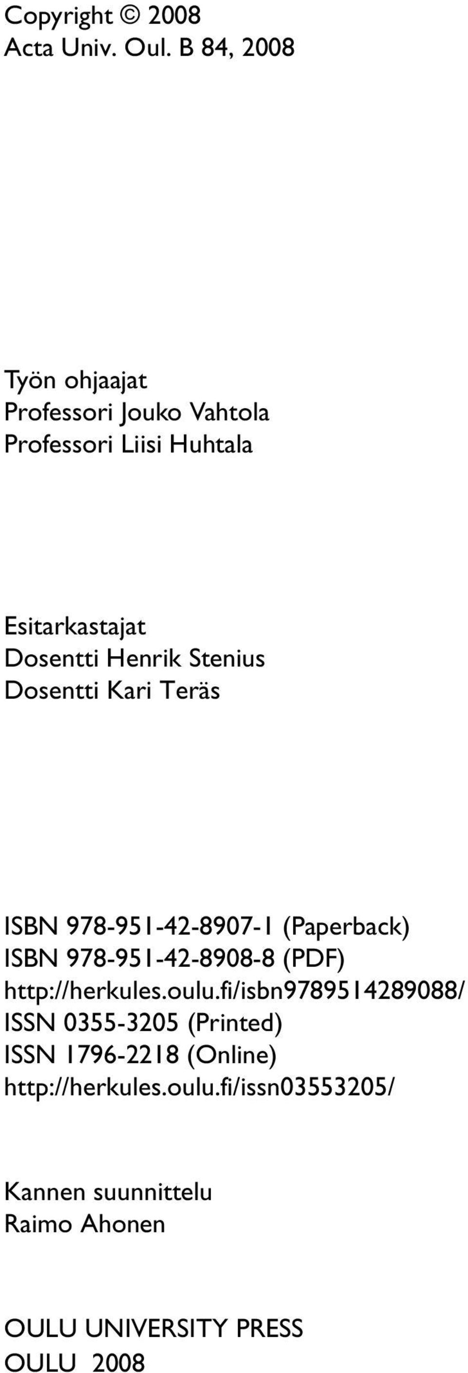 Stenius Dosentti Kari Teräs ISBN 978-951-42-8907-1 (Paperback) ISBN 978-951-42-8908-8 (PDF)