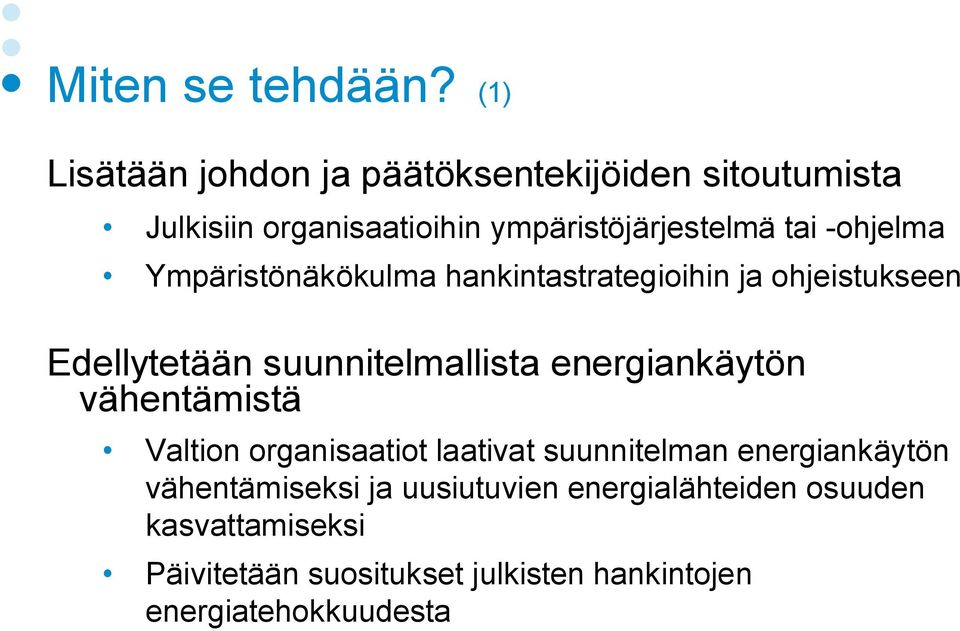 ohjelma Ympäristönäkökulma hankintastrategioihin ja ohjeistukseen Edellytetään suunnitelmallista energiankäytön