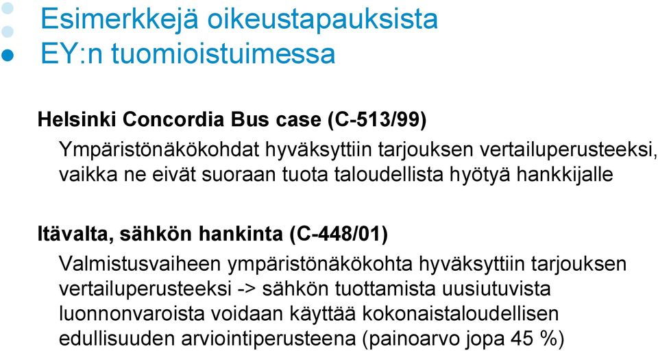 sähkön hankinta (C 448/01) Valmistusvaiheen ympäristönäkökohta hyväksyttiin tarjouksen vertailuperusteeksi > sähkön