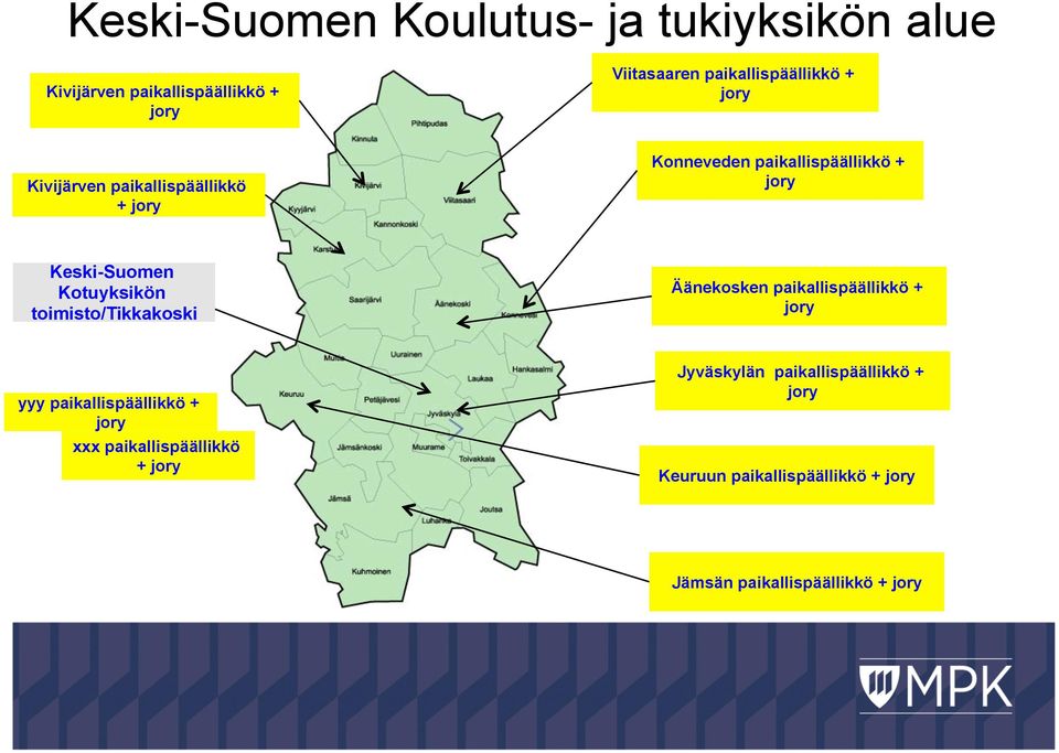 Keski-Suomen Kotuyksikön toimisto/tikkakoski Äänekosken paikallispäällikkö + jory yyy paikallispäällikkö +