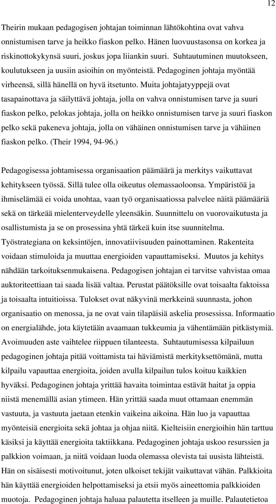 Pedagoginen johtaja myöntää virheensä, sillä hänellä on hyvä itsetunto.