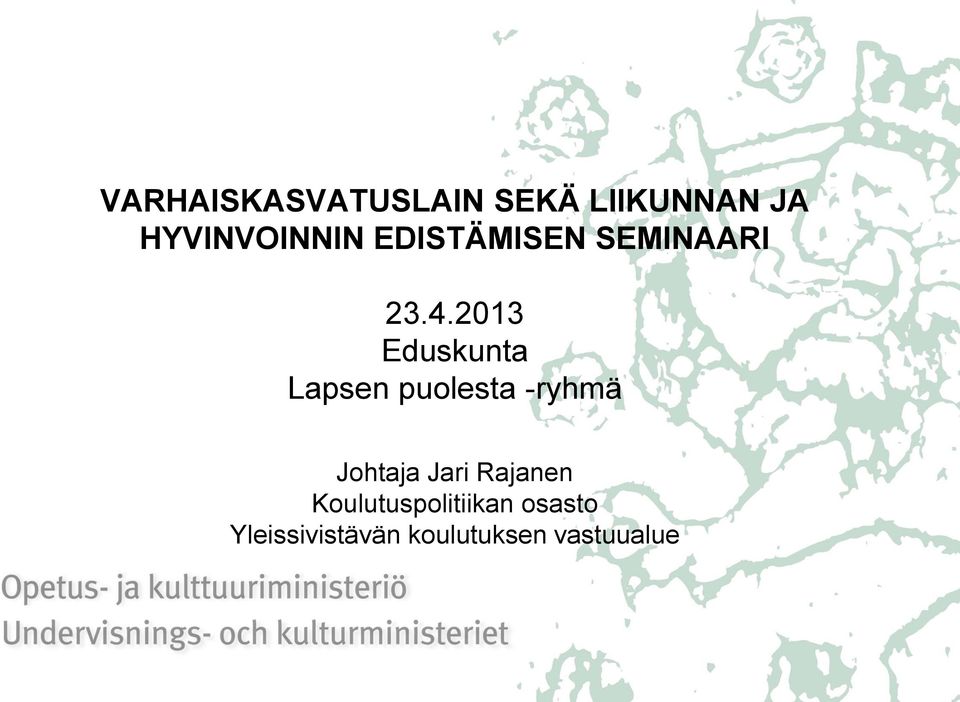 2013 Eduskunta Lapsen puolesta -ryhmä Johtaja Jari