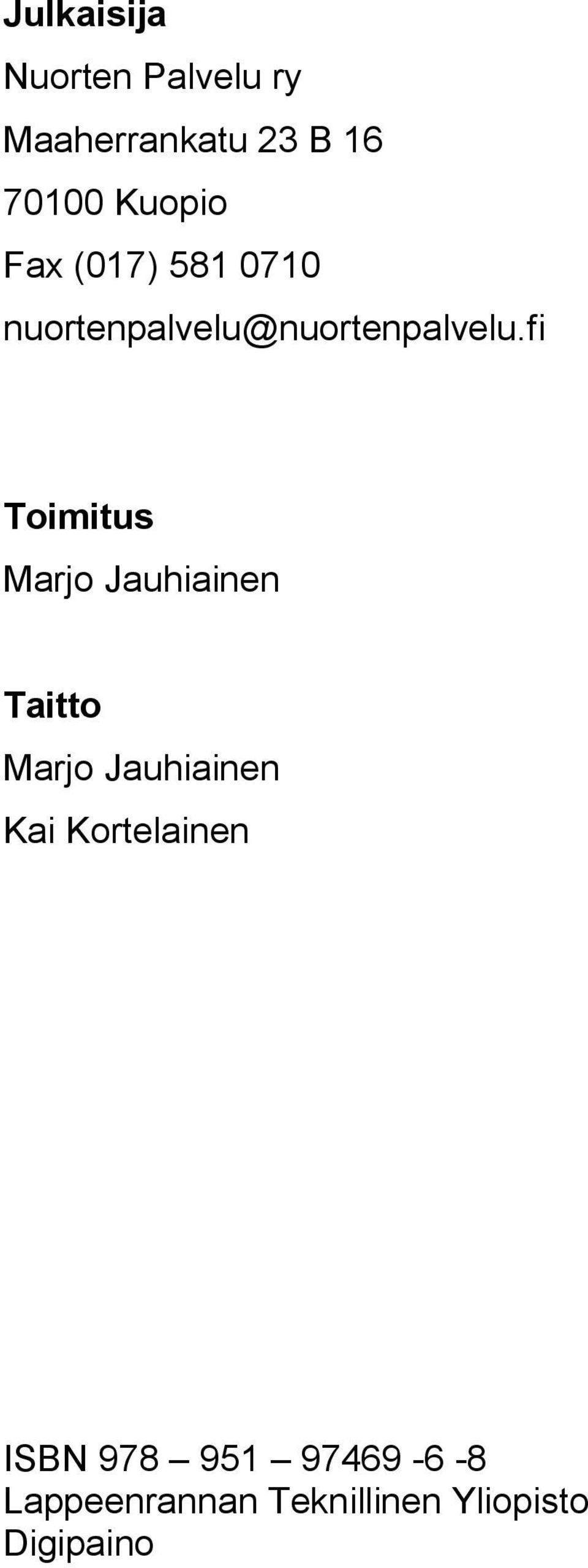 fi Toimitus Marjo Jauhiainen Taitto Marjo Jauhiainen Kai