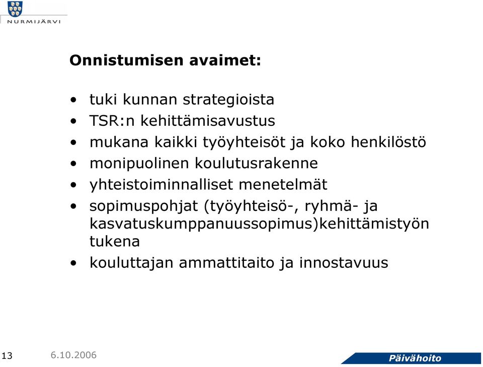 yhteistoiminnalliset menetelmät sopimuspohjat (työyhteisö-, ryhmä- ja