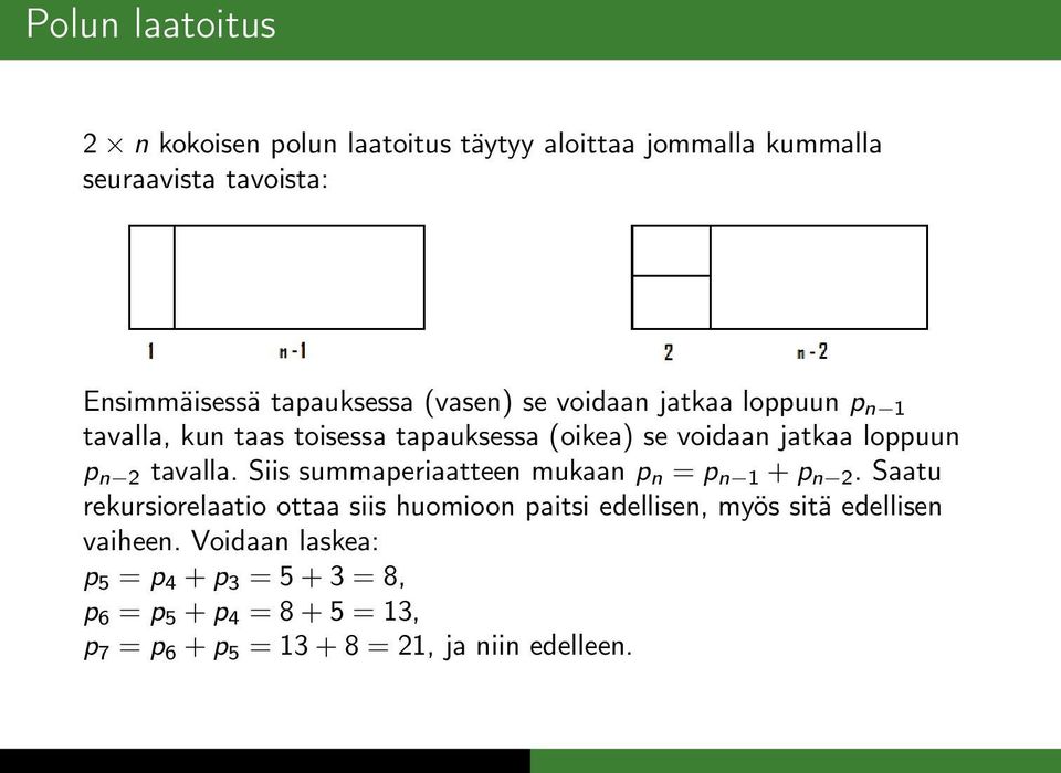 Siis summaperiaatteen muaan p n = p n 1 + p n 2.