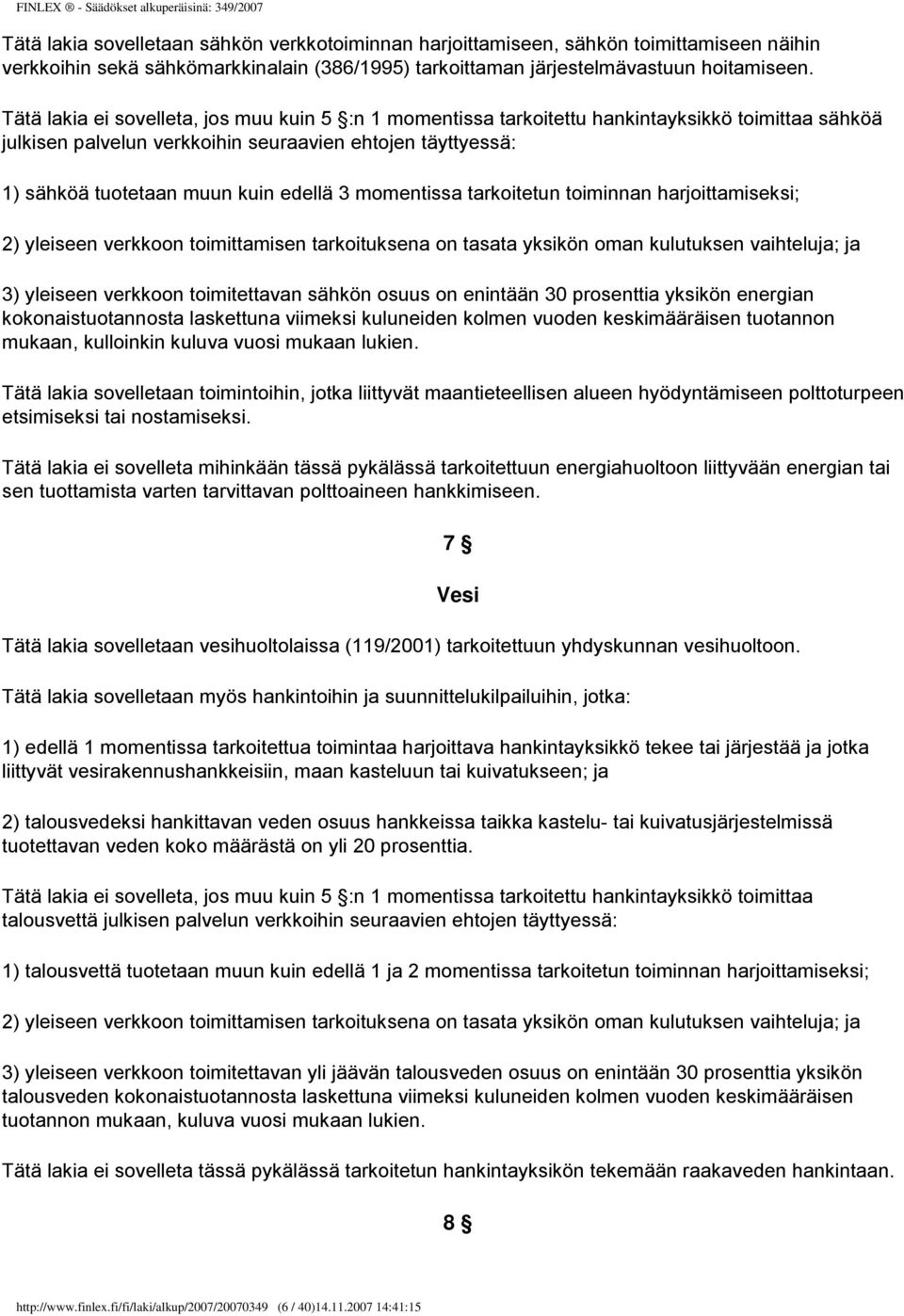 momentissa tarkoitetun toiminnan harjoittamiseksi; 2) yleiseen verkkoon toimittamisen tarkoituksena on tasata yksikön oman kulutuksen vaihteluja; ja 3) yleiseen verkkoon toimitettavan sähkön osuus on