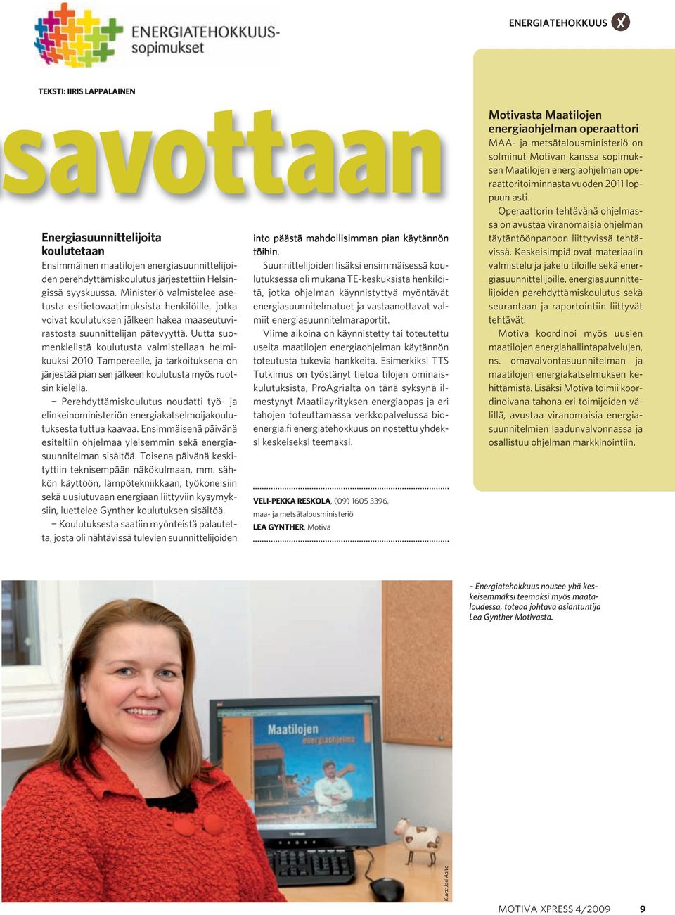 Uutta suomenkielistä koulutusta valmistellaan helmikuuksi 2010 Tampereelle, ja tarkoituksena on järjestää pian sen jälkeen koulutusta myös ruotsin kielellä.