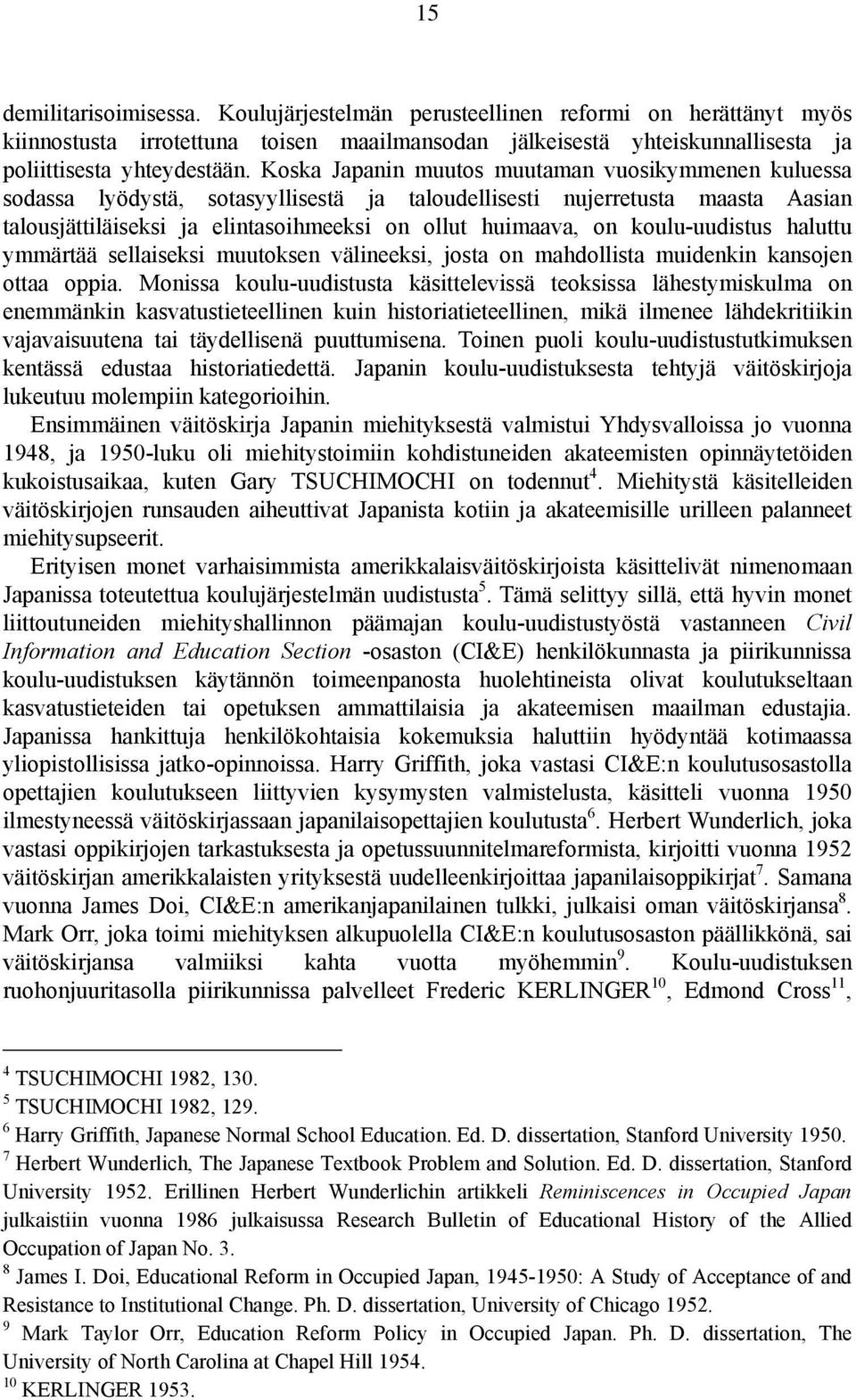 koulu-uudistus haluttu ymmärtää sellaiseksi muutoksen välineeksi, josta on mahdollista muidenkin kansojen ottaa oppia.