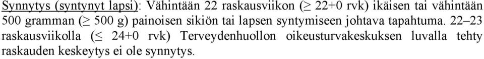 syntymiseen johtava tapahtuma.