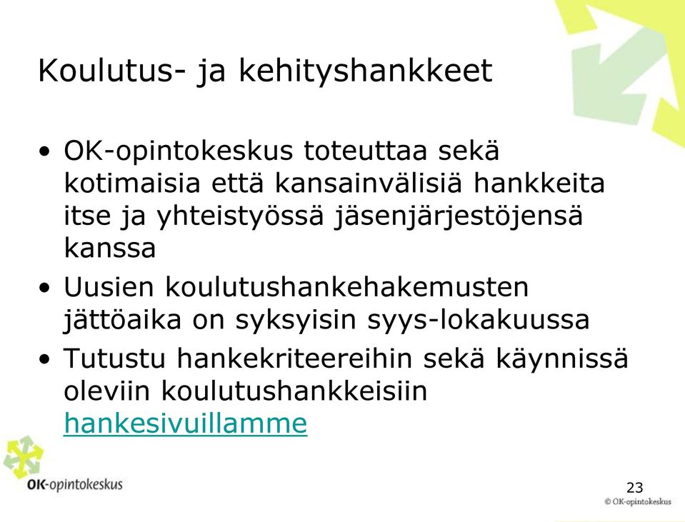 Uusien koulutushankehakemusten jättöaika on syksyisin syys-lokakuussa