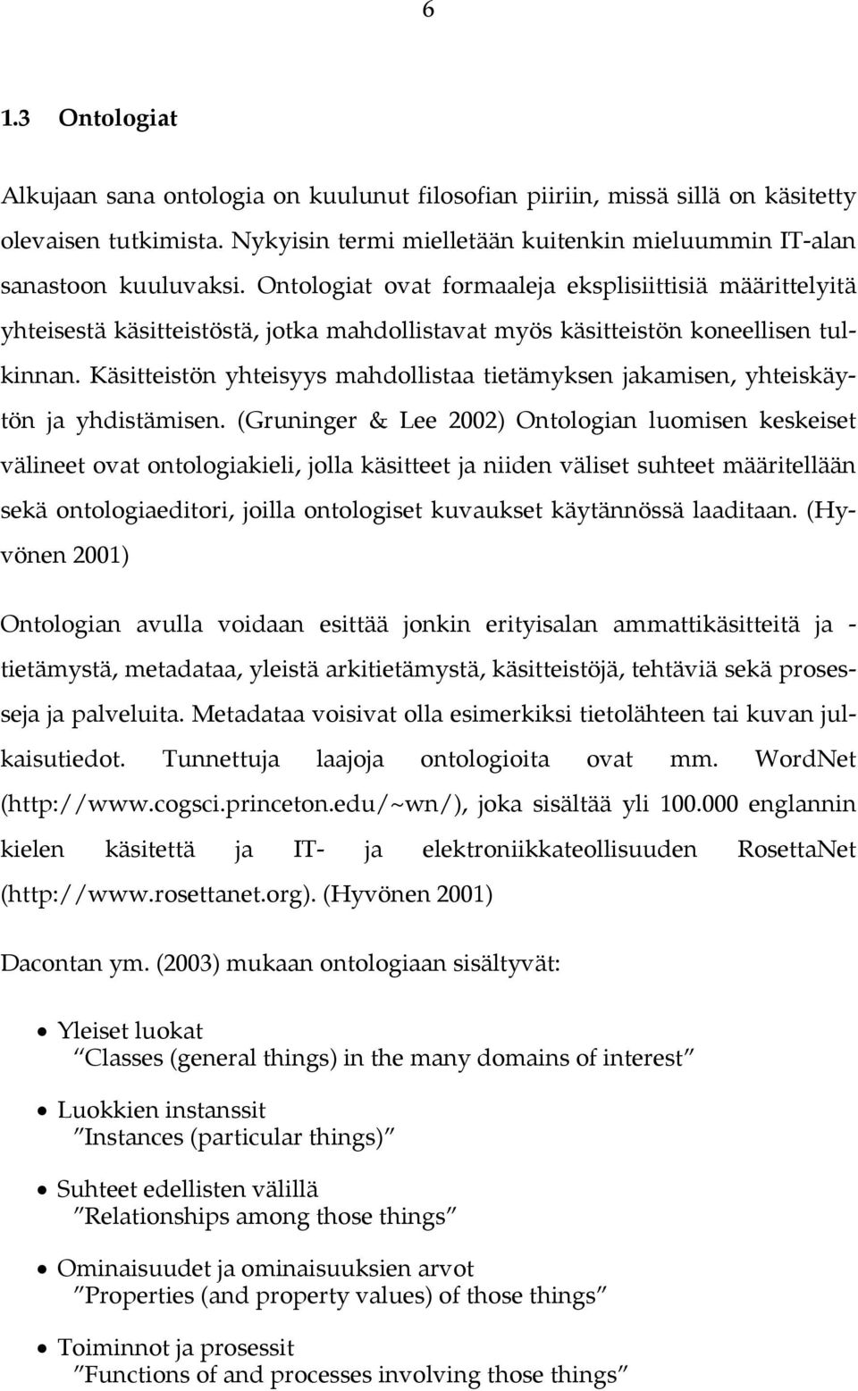 Käsitteistön yhteisyys mahdollistaa tietämyksen jakamisen, yhteiskäytön ja yhdistämisen.