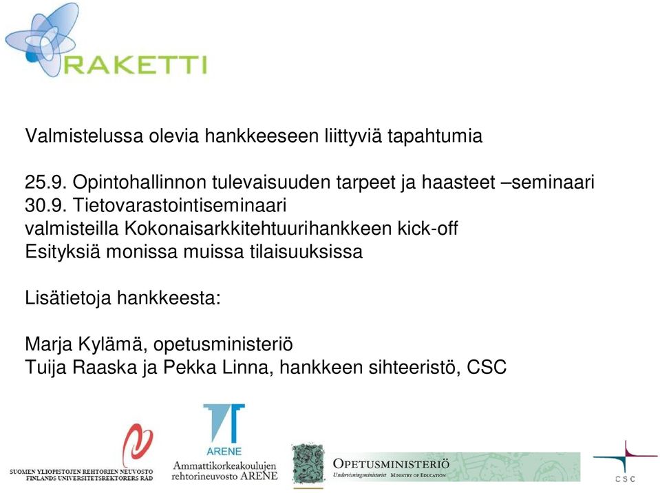 Tietovarastointiseminaari valmisteilla Kokonaisarkkitehtuurihankkeen kick-off Esityksiä