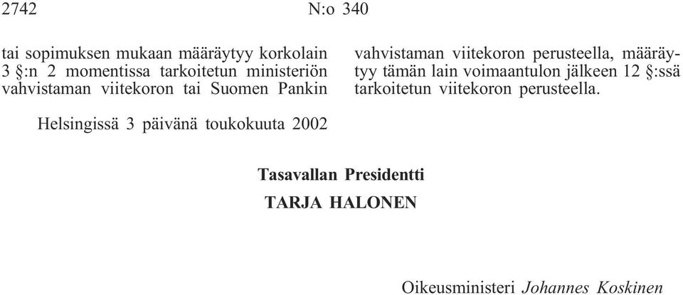 Suomen Pankin vahvistaman viitekoron perusteella, määräytyy