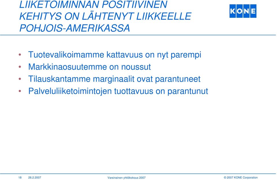 Markkinaosuutemme on noussut Tilauskantamme marginaalit ovat