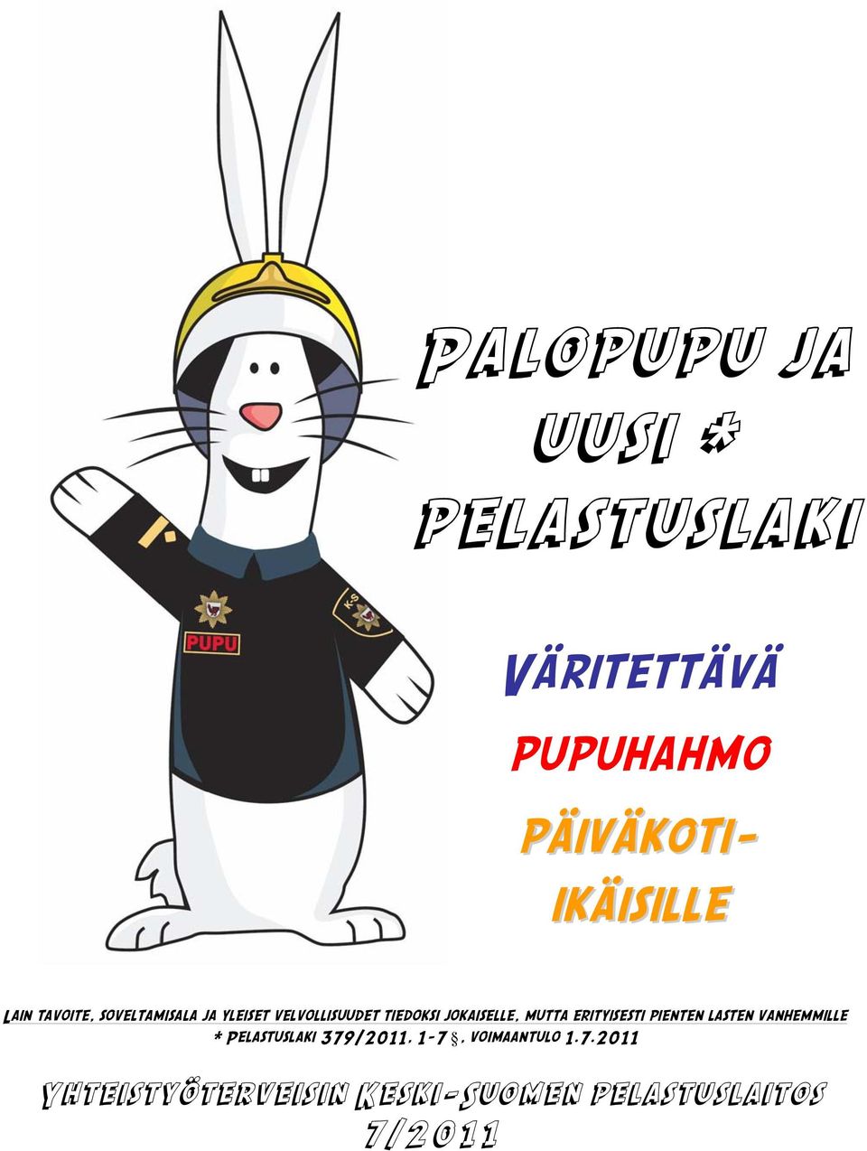 jokaiselle, mutta erityisesti pienten lasten vanhemmille * Pelastuslaki