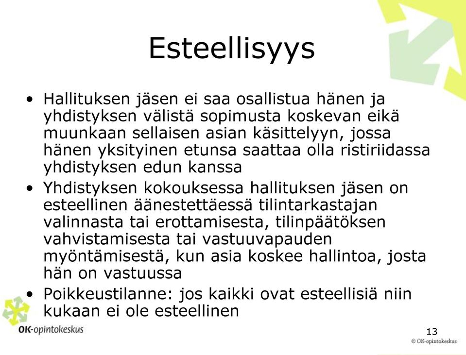 jäsen on esteellinen äänestettäessä tilintarkastajan valinnasta tai erottamisesta, tilinpäätöksen vahvistamisesta tai vastuuvapauden