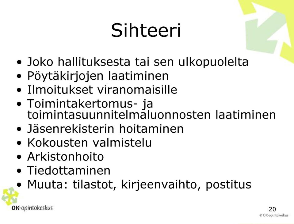 toimintasuunnitelmaluonnosten laatiminen Jäsenrekisterin hoitaminen