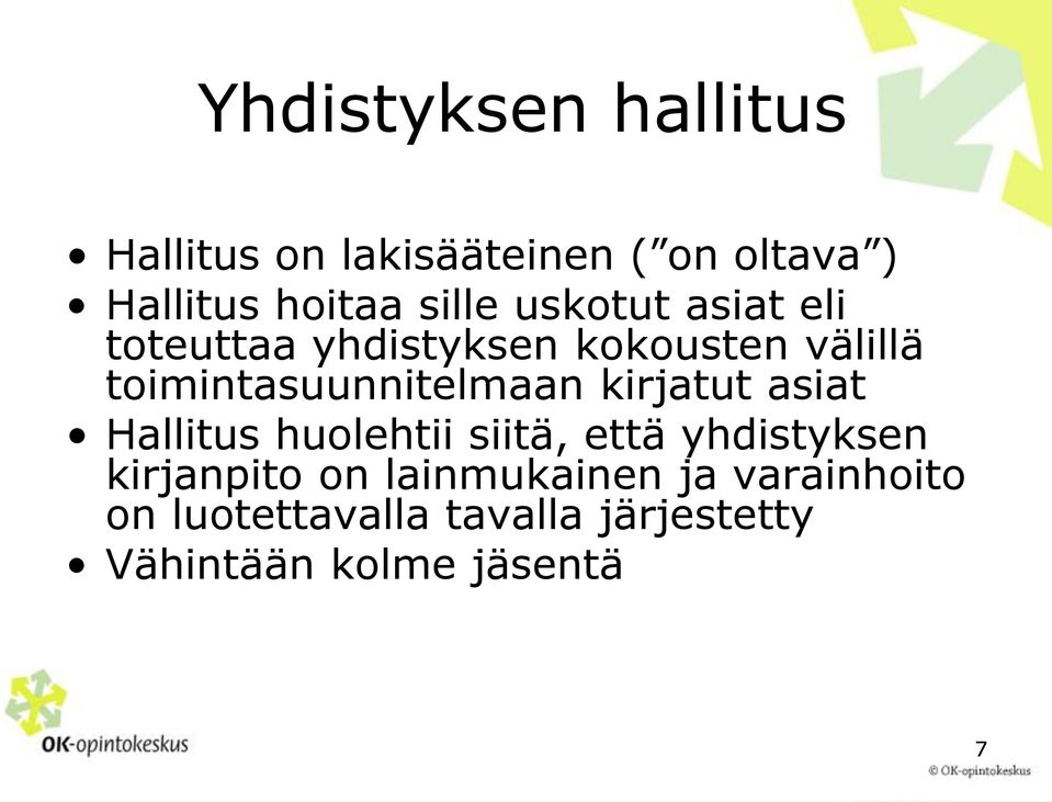 toimintasuunnitelmaan kirjatut asiat Hallitus huolehtii siitä, että yhdistyksen