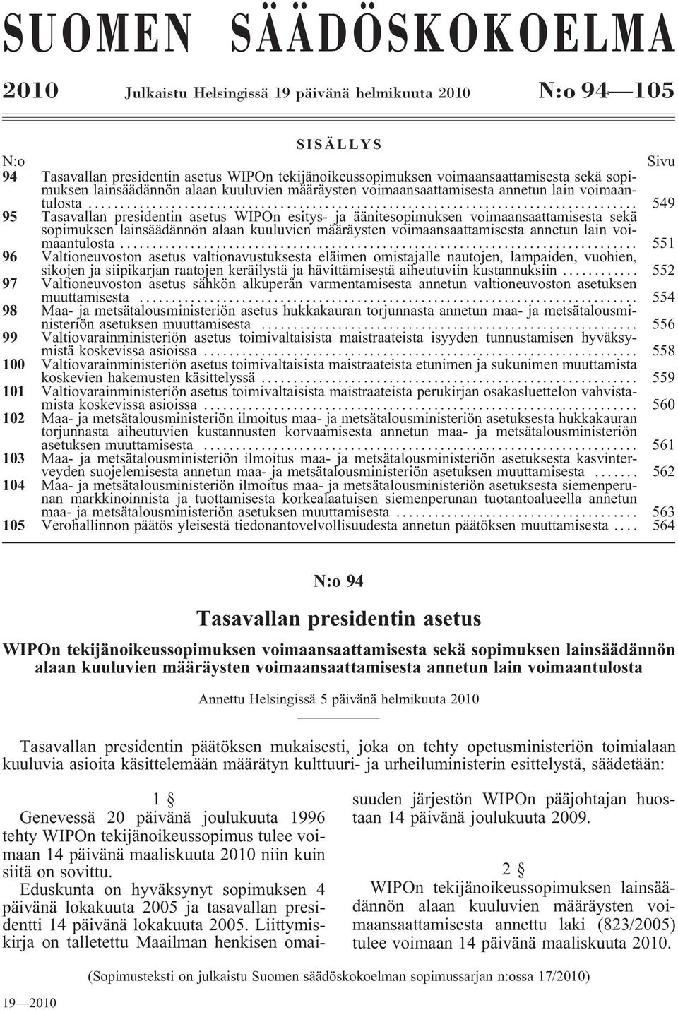 .. 549 95 Tasavallan presidentin asetus WIPOn esitys- ja äänitesopimuksen voimaansaattamisesta sekä .