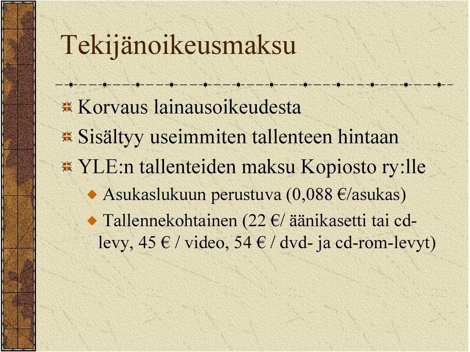 Kopiosto ry:lle Asukaslukuun perustuva (0,088 /asukas)