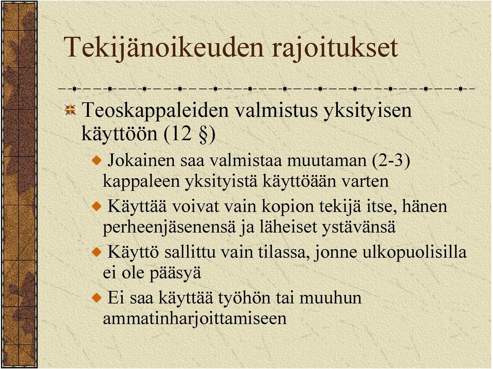 kopion tekijä itse, hänen perheenjäsenensä ja läheiset ystävänsä Käyttö sallittu vain