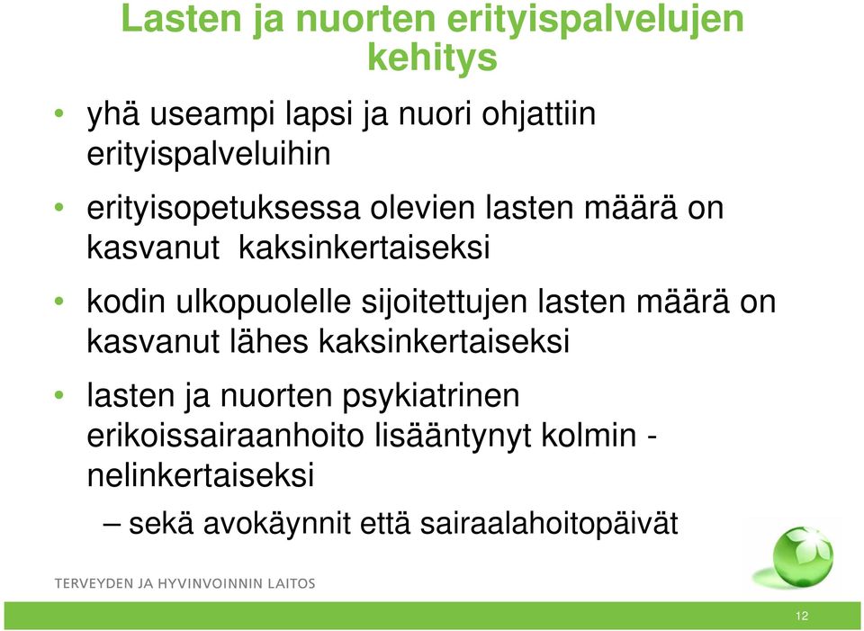 ulkopuolelle sijoitettujen lasten määrä on kasvanut lähes kaksinkertaiseksi lasten ja nuorten