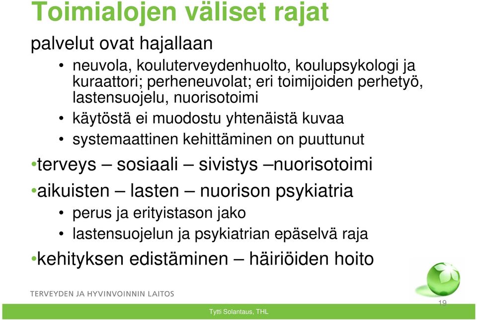 systemaattinen kehittäminen on puuttunut terveys sosiaali sivistys nuorisotoimi aikuisten lasten nuorison psykiatria