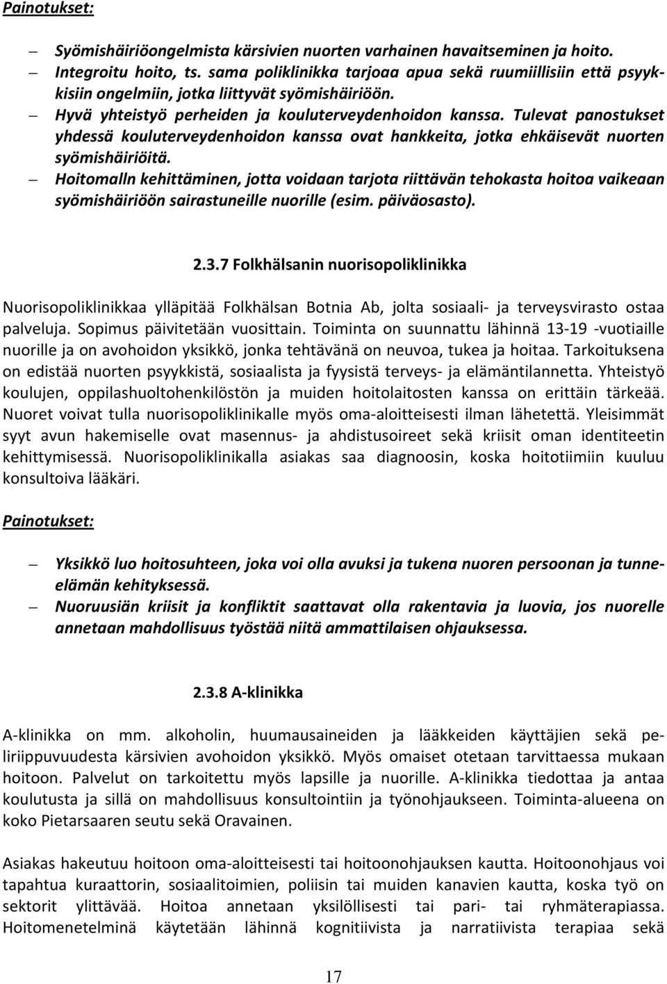 Tulevat panostukset yhdessä kouluterveydenhoidon kanssa ovat hankkeita, jotka ehkäisevät nuorten syömishäiriöitä.