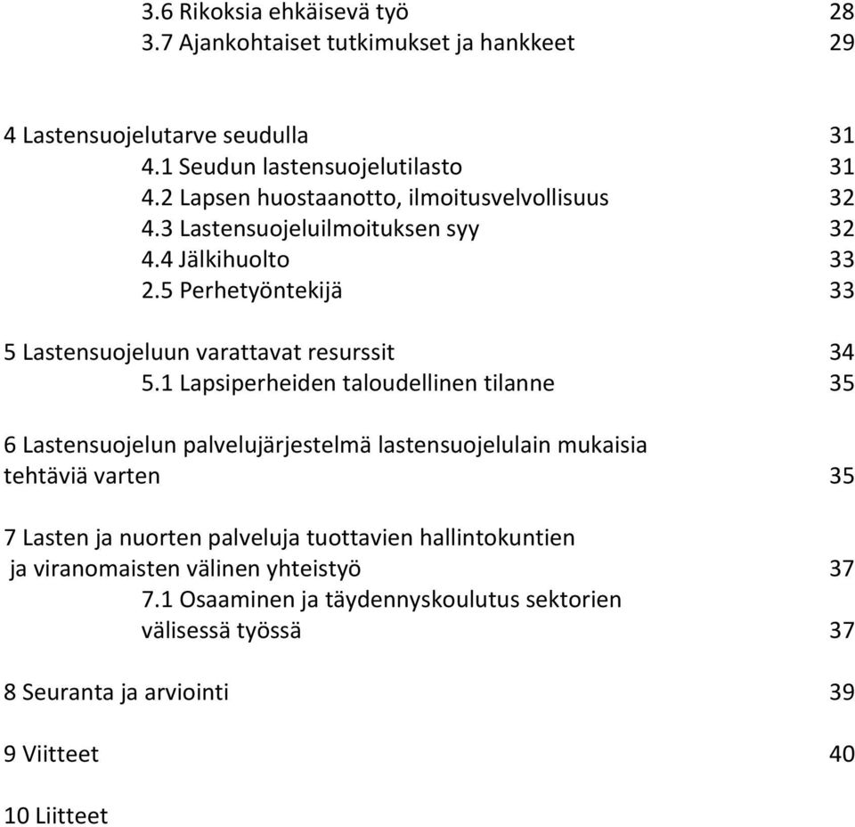 5 Perhetyöntekijä 33 5 Lastensuojeluun varattavat resurssit 34 5.