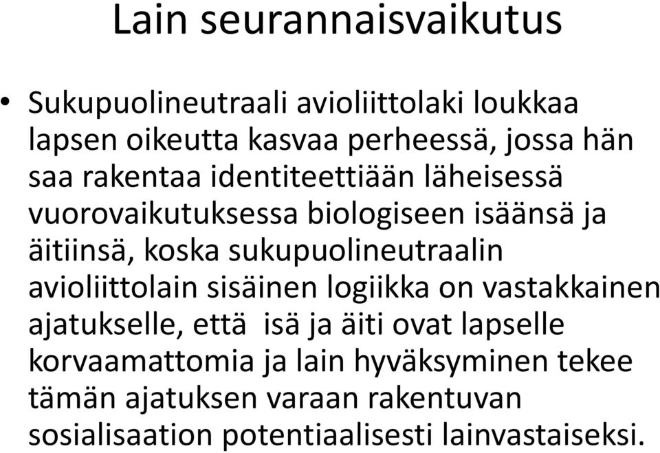 sukupuolineutraalin avioliittolain sisäinen logiikka on vastakkainen ajatukselle, että isä ja äiti ovat