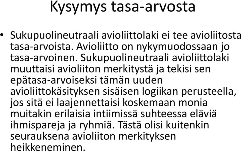 Sukupuolineutraali avioliittolaki muuttaisi avioliiton merkitystä ja tekisi sen epätasa-arvoiseksi tämän uuden