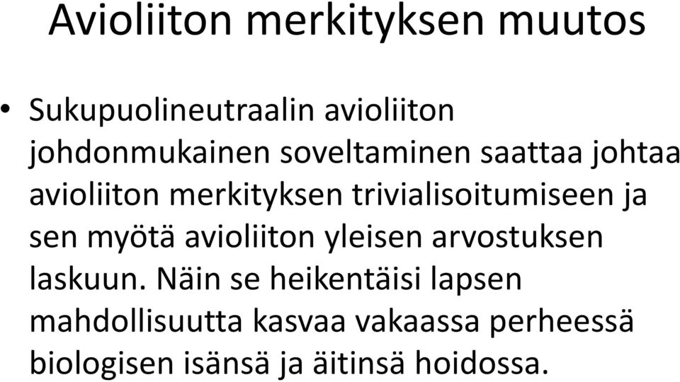 sen myötä avioliiton yleisen arvostuksen laskuun.