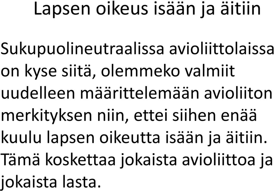 määrittelemään avioliiton merkityksen niin, ettei siihen enää