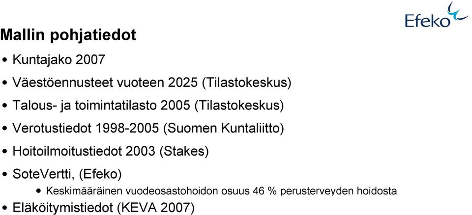 Kuntaliitto) Hoitoilmoitustiedot 2003 (Stakes) SoteVertti, (Efeko)