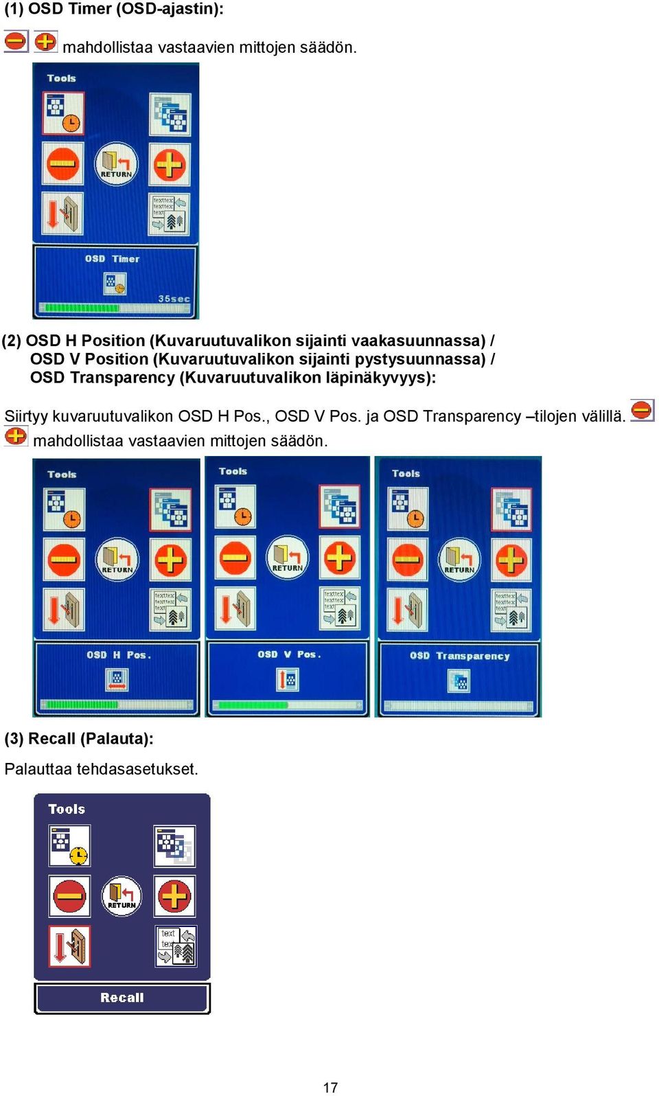 pystysuunnassa) / OSD Transparency (Kuvaruutuvalikon läpinäkyvyys): Siirtyy kuvaruutuvalikon OSD H Pos.