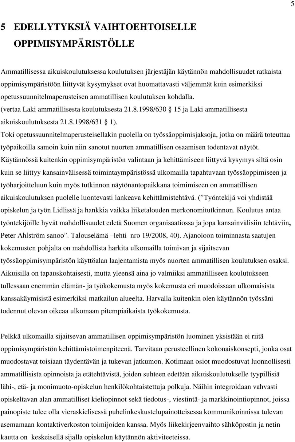 1998/630 15 ja Laki ammatillisesta aikuiskoulutuksesta 21.8.1998/631 1).