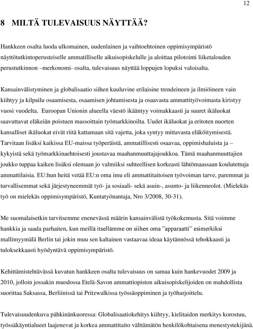 merkonomi- osalta, tulevaisuus näyttää loppujen lopuksi valoisalta.