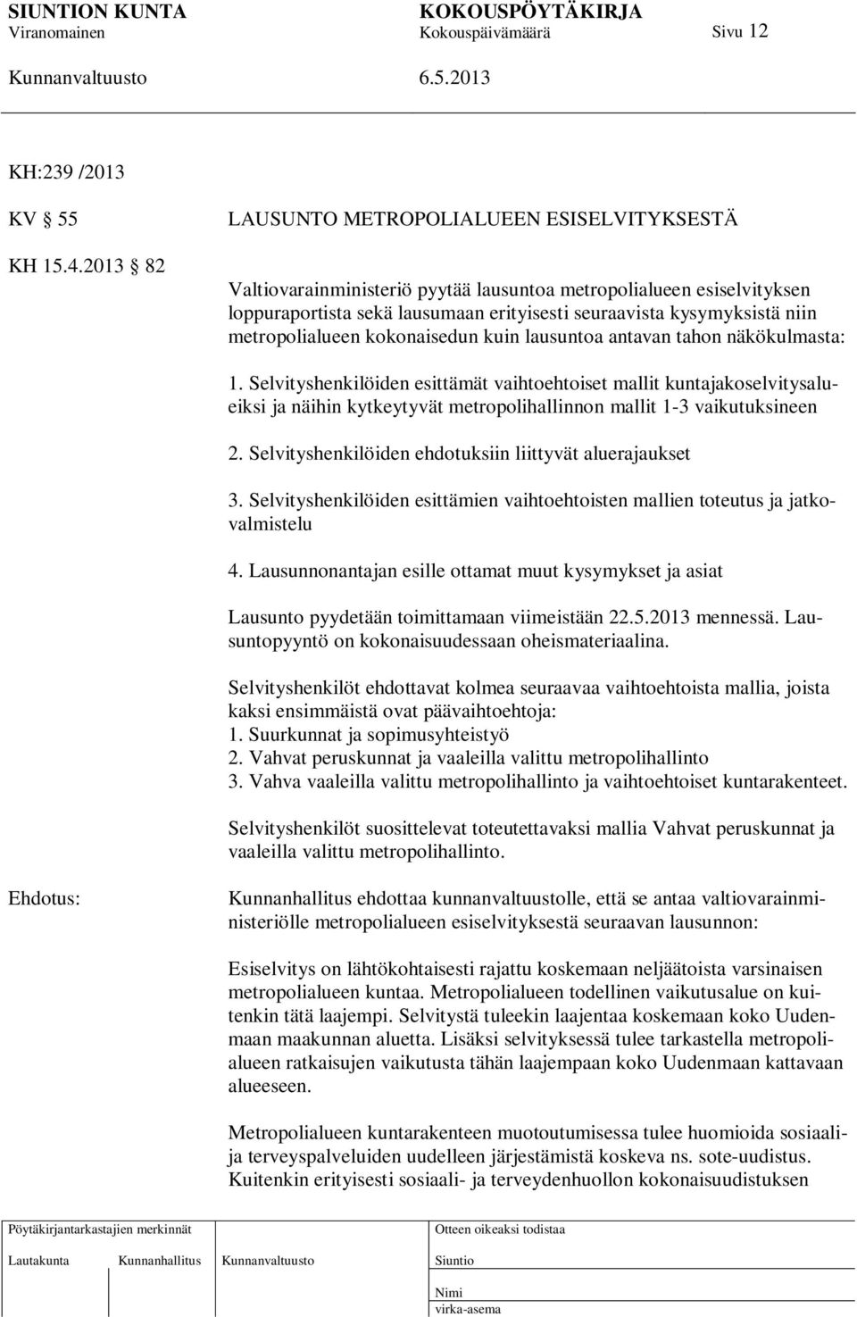 metropolialueen kokonaisedun kuin lausuntoa antavan tahon näkökulmasta: 1.