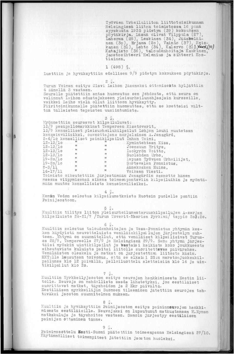 nen, jaostosihteeri Helenius ja sihteeri Kostiainen. 1 (498). Luettiin ja hyväksyttiin edellisen 9/9 pidetyn kokouksen pöytäkirja. 2 ;.