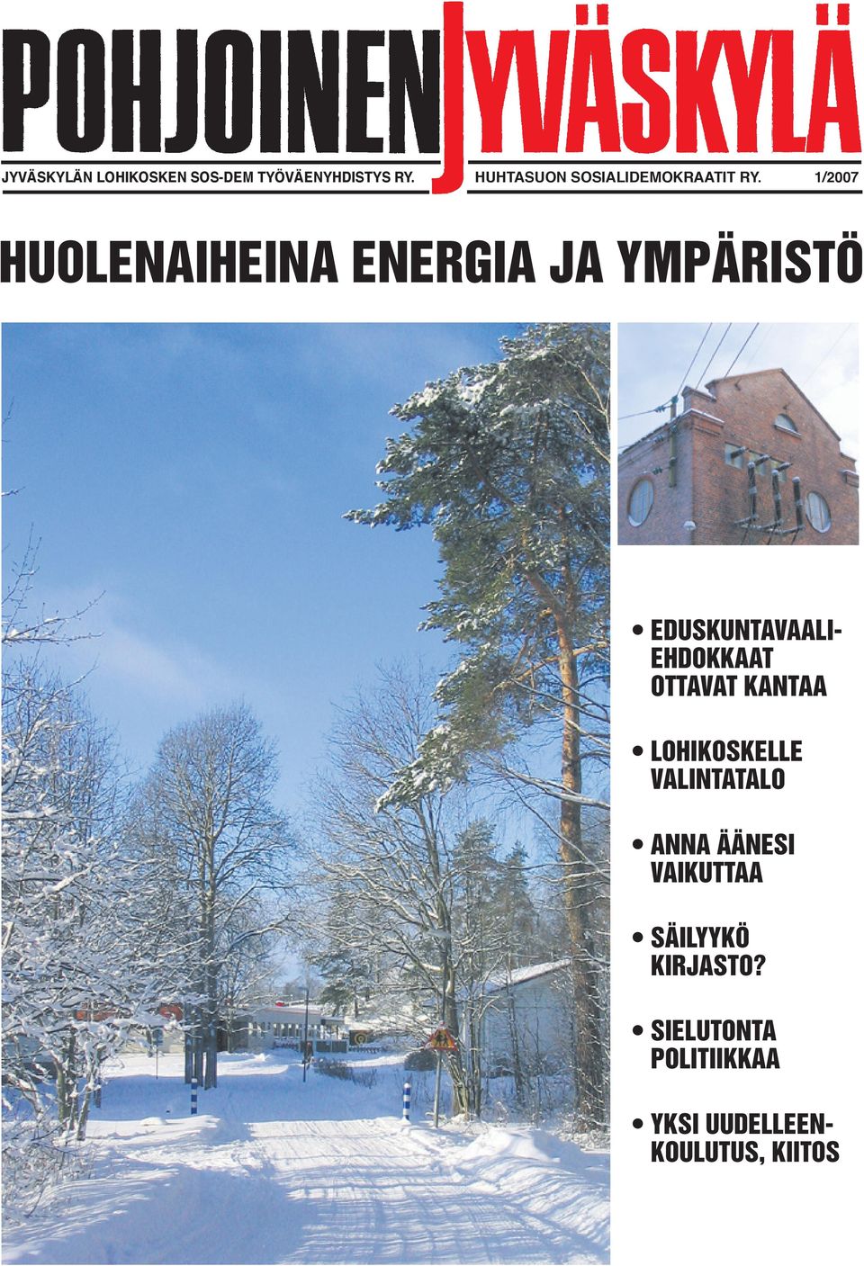 1/2007 HUOLENAIHEINA ENERGIA JA YMPÄRISTÖ EDUSKUNTAVAALI- EHDOKKAAT