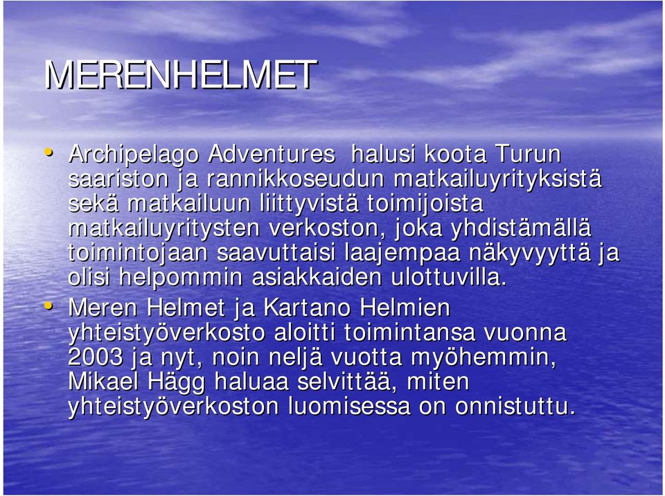 kyvyyttä ja olisi helpommin asiakkaiden ulottuvilla.