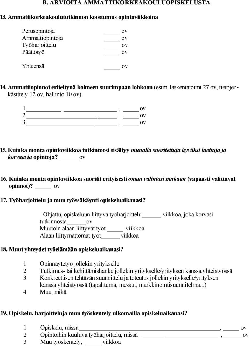 Kuinka monta opintoviikkoa tutkintoosi sisältyy muualla suoritettuja hyväksi luettuja ja korvaavia opintoja? ov 16.