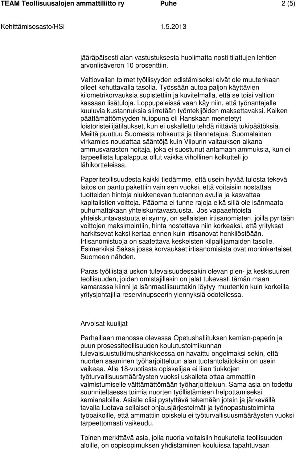 Työssään autoa paljon käyttävien kilometrikorvauksia supistettiin ja kuvitelmalla, että se toisi valtion kassaan lisätuloja.