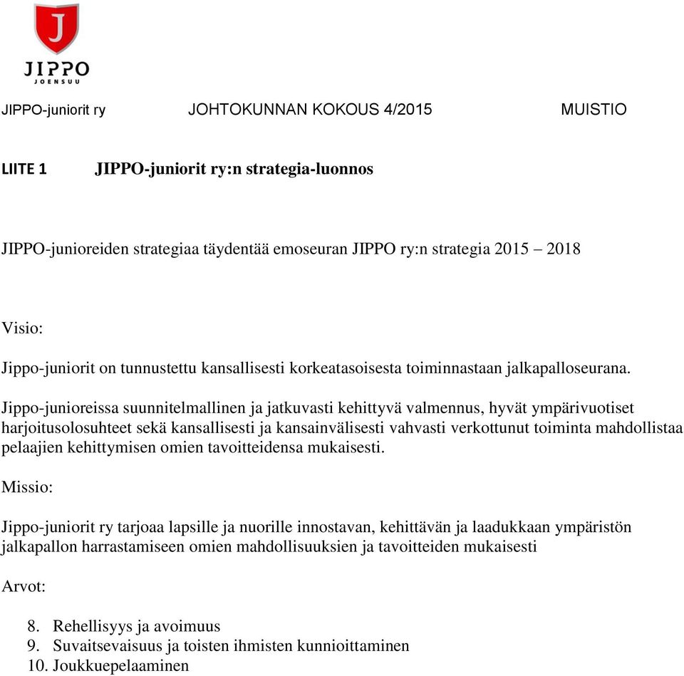 Jipp-junireissa suunnitelmallinen ja jatkuvasti kehittyvä valmennus, hyvät ympärivutiset harjituslsuhteet sekä kansallisesti ja kansainvälisesti vahvasti verkttunut timinta mahdllistaa pelaajien