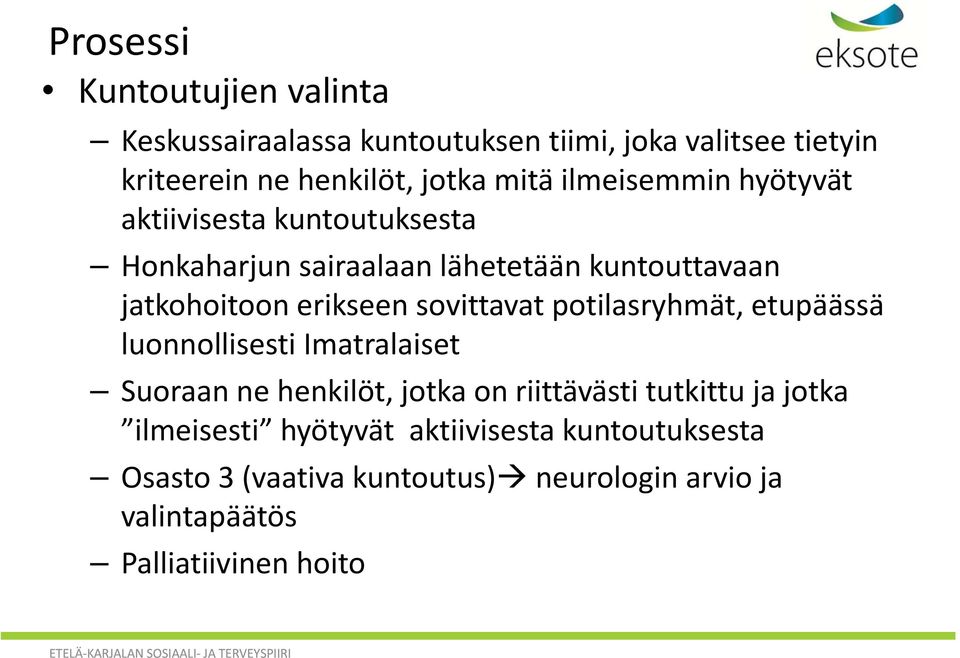 sovittavat potilasryhmät, etupäässä luonnollisesti Imatralaiset Suoraan ne henkilöt, jotka on riittävästi tutkittu ja jotka