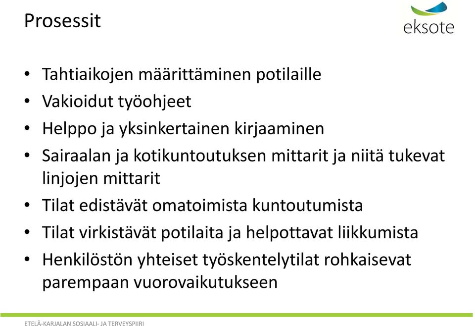 linjojen mittarit Tilat edistävät omatoimista kuntoutumista Tilat virkistävät potilaita